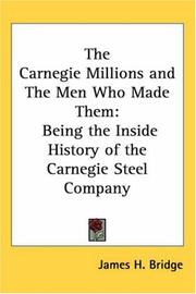 "The Carnegie millions and the men who made them" by James Howard Bridge