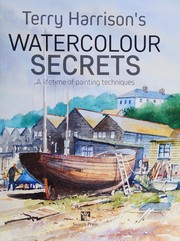Cover of: Terry Harrison's Watercolour Secrets: A Lifetime of Painting Techniques