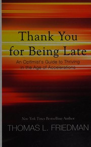 Cover of: Thank you for being late by Thomas L. Friedman
