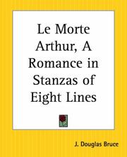 Cover of: Le Morte Arthur, A Romance In Stanzas Of Eight Lines by Douglas J. Bruce