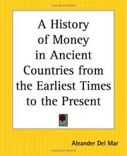 Cover of: A History Of Money In Ancient Countries From The Earliest Times To The Present by Aleander Del Mar