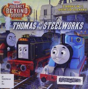 Thomas at the steelworks by Britt Allcroft, Tommy Stubbs, Andrew Brenner