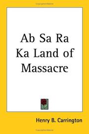 Cover of: Ab Sa Ra Ka Land of Massacre by Henry Beebee Carrington