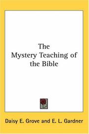 The Mystery Teaching of the Bible by Daisy E. Grove, Daisy, E. Grove