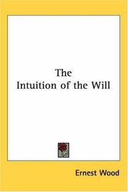 Cover of: The Intuition of the Will by Wood, Ernest