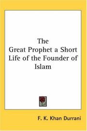 Cover of: The Great Prophet A Short Life Of The Founder Of Islam | F. K. Khan Durrani