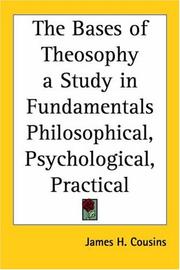 Cover of: The Bases of Theosophy a Study in Fundamentals Philosophical, Psychological, Practical