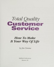 Cover of: Total quality customer service: how to make it your way of life