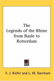The Legends of the Rhine from Basle to Rotterdam by F. J. Kiefer