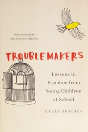 Cover of: Troublemakers: lessons in freedom from young children at school