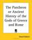 Cover of: The Pantheon Or Ancient History Of The Gods Of Greece And Rome