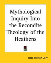 Cover of: Mythological Inquiry Into The Recondite Theology Of The Heathens
