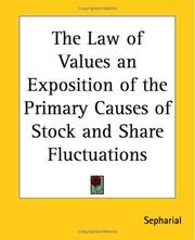 Cover of: The Law Of Values An Exposition Of The Primary Causes Of Stock And Share Fluctuations