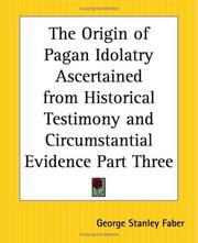 Cover of: The Origin Of Pagan Idolatry Ascertained From Historical Testimony And Circumstantial Evidence by George Stanley Faber