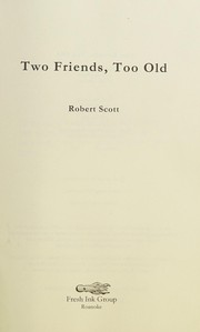 Cover of: Two Friends, Too Old by Robert Scott