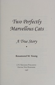 Cover of: TWO PERFECTLY MARVELLOUS CATS by Rosamond M. Young