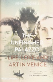 Cover of: The unfinished palazzo: life, love and art in Venice : the stories of Luisa Casati, Doris Castlerosse and Peggy Guggenheim