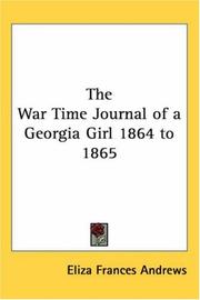 Cover of: The War Time Journal of a Georgia Girl 1864 to 1865