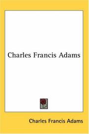 Cover of: Charles Francis Adams by Charles Francis Adams Jr.