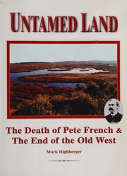 Cover of: Untamed land: the death of Pete French & the end of the Old West