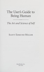 Cover of: The user's guide to being human: the art and science of self