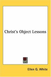 Cover of: Christ's Object Lessons by Ellen Gould Harmon White, Ellen Gould Harmon White