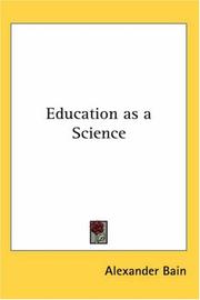 Cover of: Education As A Science by Alexander Bain, Alexander Bain