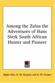 Among The Zulus The Adventures Of Hans Sterk South African Hunter And Pioneer by Alfred Wilks Drayson