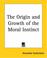 Cover of: The Origin And Growth Of The Moral Instinct