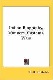 Cover of: Indian Biography, Manners, Customs, Wars