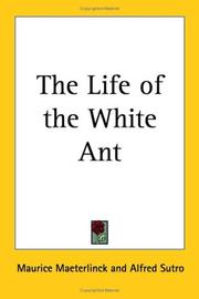 Cover of: The Life of the White Ant by Maurice Maeterlinck