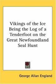 Cover of: Vikings of the Ice Being the Log of a Tenderfoot on the Great Newfoundland Seal Hunt by George Allan England