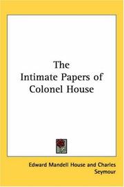 Cover of: The Intimate Papers Of Colonel House by Edward Mandell House