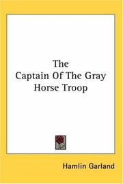 Cover of: The Captain of the Gray Horse Troop by Hamlin Garland