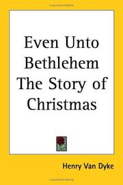 Cover of: Even Unto Bethlehem the Story of Christmas