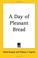 Cover of: A Day of Pleasant Bread