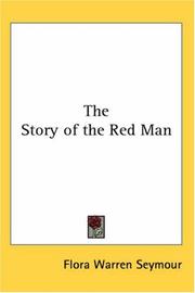 Cover of: The Story of the Red Man by Flora Warren Seymour