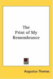 Cover of: The Print of My Remembrance by Augustus Thomas