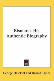 Cover of: Bismarck His Authentic Biography by George Hesekiel