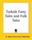 Cover of: Turkish Fairy Tales And Folk Tales