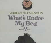 Cover of: What's under my bed? by James Stevenson