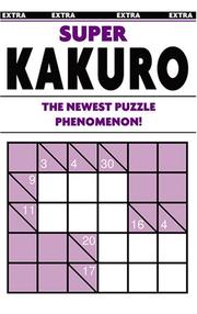Cover of: Super Kakuro:the newest puzzle phenomenon! by Modern Publishing