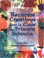 Cover of: Creative Resources for the Early Childhood Classroom by Judy Herr, Yvonne R. Libby-Larson, Juan Toro, Kurt Bornada