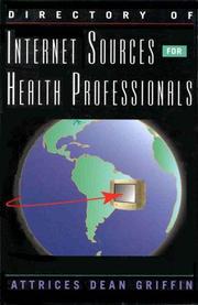 Cover of: Directory of Internet sources for health professionals by Attrices Dean Griffin