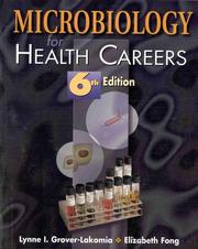 Microbiology for health careers by Lynne I. Grover-Lakomia, Lynne L. Grover-Lakomia, Elizabeth Fong