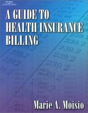 Cover of: A Guide to Health Insurance Billing by Marie A. Moisio