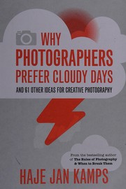 Cover of: Why Photographers Prefer Cloudy Days: Surprising and Inspiring Tips for Photographers