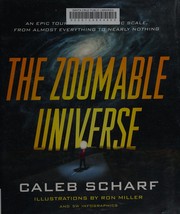 Cover of: The zoomable universe by Caleb A. Scharf