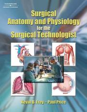 Cover of: Surgical anatomy and physiology for the surgical technologist by Kevin B. Frey