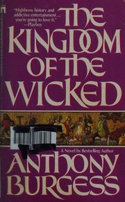 Cover of: The Kingdom of the Wicked by Anthony Burgess